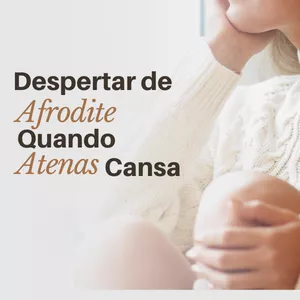 Imagem de capa para o Curso online Despertar de Afrodite, Quando Atenas Cansa