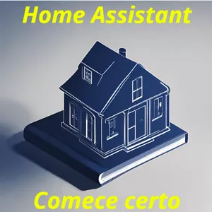 Imagem de capa para o Ebook Comece Certo - Primeiros passos com HomeAssistant
