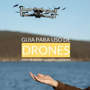 Imagem de capa para o Ebook GUIA PARA USO DE DRONES História, dicas e noções para iniciantes