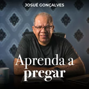 Imagem de capa para o Curso online Aprenda a Pregar com Josué Gonçalves
