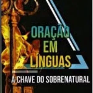 Imagem de capa para o Ebook Oração em Línguas a Chave do Sobrenatural 
