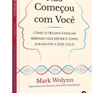 Imagem de capa para o Ebook Não Começou com Você: Como o Trauma Familiar Herdado nos Define e Como dar um fim a Esse Ciclo