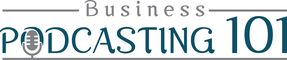 Podcasting & Creating Media for Business and Fun