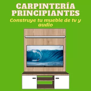 Imagen principal del producto Carpintería para principiantes - Arma tu propio mueble de tv y audio