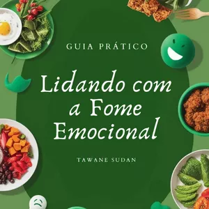 Imagem de capa para o Ebook Guia Pratico - Lidando com a Fome Emocional