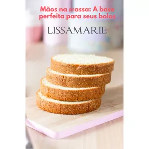 Imagem de capa para o Ebook Mãos na massa: A base perfeita para seus bolos 