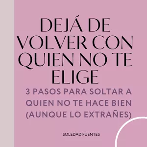 Imagen de portada para Curso online Deja de volver con quien no te elige