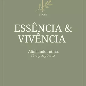 Imagem de capa para o Ebook Essência &amp; vivência - organizador &amp; e-book para uma vida com propósito.