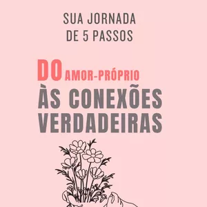 Imagem de capa para o Ebook E-BOOK: DO AMOR-PRÓPRIO ÀS CONEXÕES VERDADEIRAS