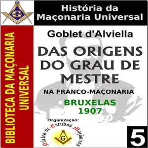 Imagem principal do produto Das Origens do Grau de Mestre na Franco-Maçonaria - Goblet d'Alviella