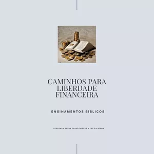 Imagem de capa para o Ebook Caminhos para a Liberdade Financeira: Ensinamentos Bíblicos