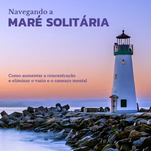 Imagem de capa para o Ebook eBook "Navegando a MARÉ SOLITÁRIA na Era da Distração"