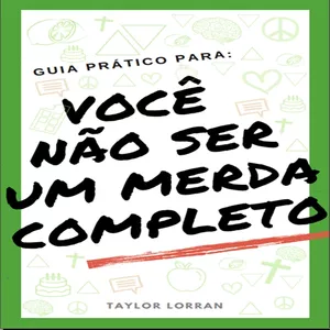 Imagem de capa para o Ebook EBOOK GUIA PRÁTICO PARA VOCÊ NÃO SER UM MERDA COMPLETO
