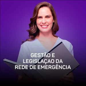 Curso - Gestão e Legislação da Rede de Emergência 