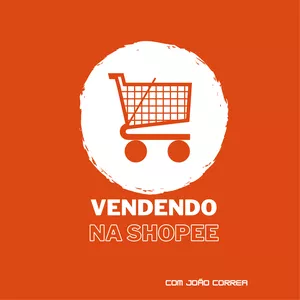 Imagem principal do produto E-commerce Mentoria - Vendendo na Shopee com João Correa 