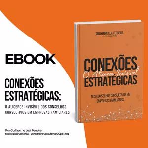 Imagem de capa para o Ebook EBOOK | Conexões Estratégicas: O Alicerce Invisível dos Conselhos Consultivos em Empresas Familiares