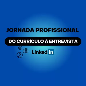 Imagem do curso Jornada Profissional do Currículo à Entrevista + Linkedin