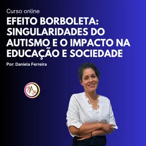 Imagem de capa para o Curso online Efeito Borboleta:  Singularidades do Autismo e o Impacto na Educação e Sociedade
