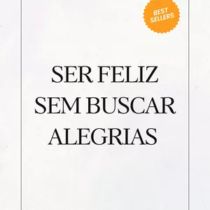 Imagem de capa para o Ebook Ser feliz sem buscar alegrias 