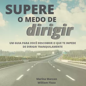 Imagem de capa para o Ebook Supere o Medo de Dirigir: um guia para você descobrir o que te impede de dirigir tranquilamente