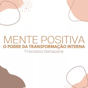Imagem de capa para o Ebook Mente Positiva - O Poder da Transformação Interna