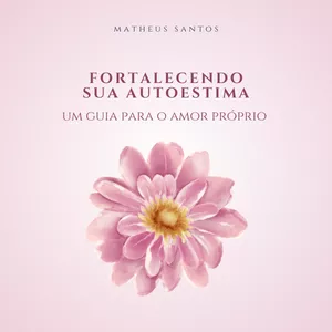 Imagem de capa para o Ebook Fortalecendo Sua Autoestima