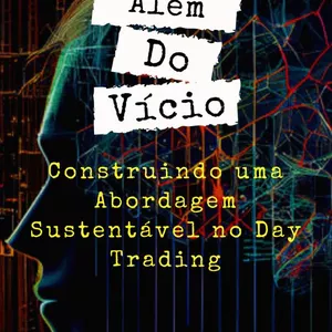 Além do Vício: Construindo uma Abordagem Sustentável no Day Trading por Talison Matoso Freitas