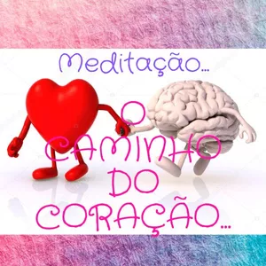 MEDITAÇÃO O CAMINHO DO CORAÇÃO