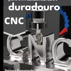 Imagem de capa para o Ebook Curso de Programação CNC: Do Básico ao Avançado - Aprenda a Programar, Usinar e Solucionar Problemas em Máquinas CNC com Confiança