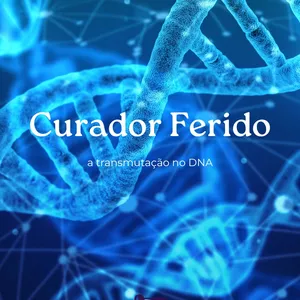 Imagem de capa para o Curso online Curador Ferido: a transmutação no DNA 