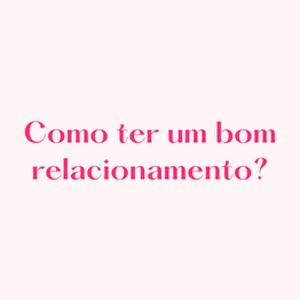 Imagem de capa para o Ebook Como ter um bom relacionamento