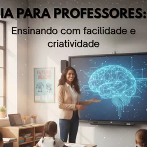 Imagem de capa para o Curso online IA PARA PROFESSORES: ENSINANDO COM FACILIDADE E CRIATIVIDADE