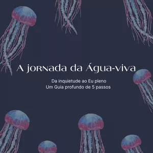Imagem de capa para o Ebook A JORNADA DA ÁGUA-VIVA, DA INQUIETUDE AO EU PLENO