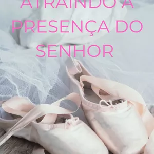 Imagem de capa para o Ebook Dançando e atraindo a presença do Senhor