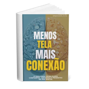 Imagem de capa para o Ebook Menos Tela Mais Conexão