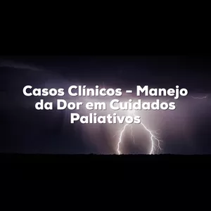 Imagem de capa para o Curso online Casos Clínicos - Manejo da Dor em Cuidados Paliativos