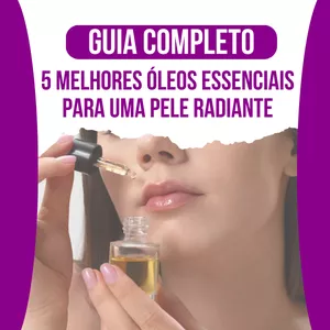 Imagem de capa para o Ebook Guia Completo: 5 Óleos Essenciais Para uma Pele Radiante.
