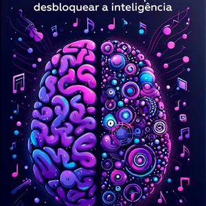 Imagem de capa para o Ebook E-Book Música &amp; Cérebro - Como usar a música para desbloquear a inteligência