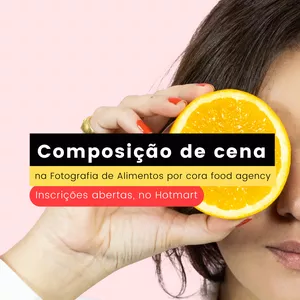 Imagem de capa para o Curso online Composição cênica na Fotografia de Alimentos, por cora food agency