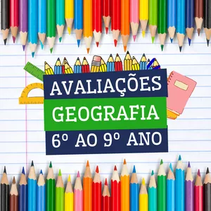 GEOGRAFIA - AVALIAÇÕES DO 6º AO 9º ANO