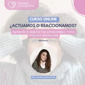 Imagen de portada para Curso online ¿Actuamos o reaccionamos? Aprende a regular tus emociones y toma mejores decisiones