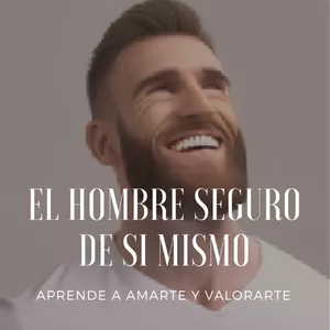 Imagen de portada para Ebook El Hombre Seguro de sí Mismo: aprendiendo a amarte y valorarte