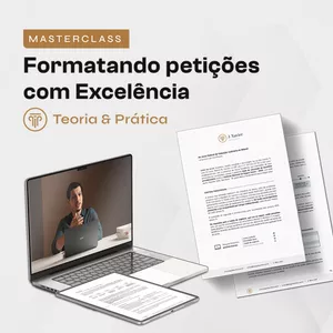 Imagem de capa para o Curso online Masterclass Formatando Petições com Excelência + Conjunto de Petições editáveis