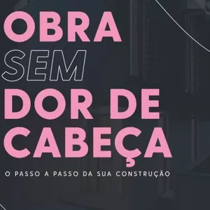 Imagem de capa para o Ebook Obra sem dor de cabeça: O passo a passo da sua construção