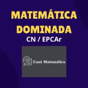 Matemática Dominada - Colégio Naval / EPCAr - do Básico ao Avançado.
