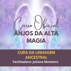 Imagem do curso Limpeza Linhagem Ancestral - Anjos da Alta Magia