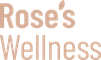 ROSE'S WELLNESS
