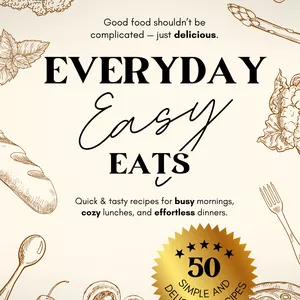 Cover image for Ebook Everyday Easy Eats: 50 Quick Recipes for Breakfast, Lunch &amp; Dinner