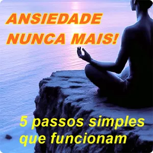 Imagem de capa para o Ebook Ansiedade Nunca Mais: 5 Passos Simples Que Funcionam