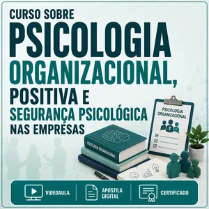 Imagem do curso Curso de Psicologia Organizacional, Positiva e Segurança Psicológica nas Empresas